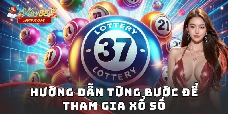 Hướng dẫn từng bước để tham gia xổ số