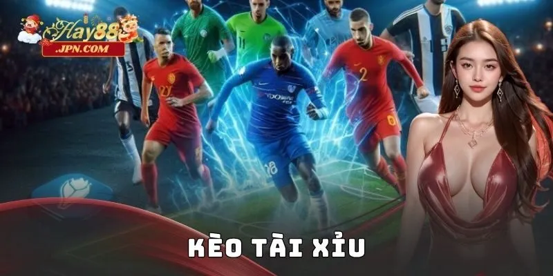 Kèo tài xỉu hay88